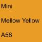 Preview: Mini, Mellow Yellow, A58.